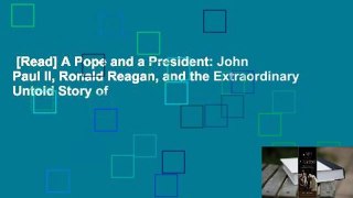[Read] A Pope and a President: John Paul II, Ronald Reagan, and the Extraordinary Untold Story of