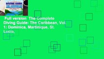 Full version  The Complete Diving Guide: The Caribbean, Vol. 1: Dominica, Martinique, St. Lucia,