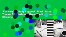 Full version  Baby Logbook: Black Stripe Tracker for Newborns, Breastfeeding Journal, Sleeping