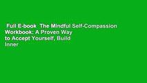 Full E-book  The Mindful Self-Compassion Workbook: A Proven Way to Accept Yourself, Build Inner