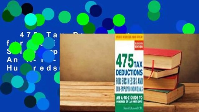 475 Tax Deductions for Businesses and Self-Employed Individuals: An A-To-Z Guide to Hundreds of