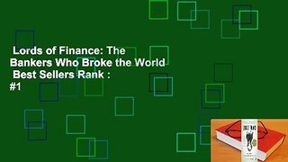 Lords of Finance: The Bankers Who Broke the World  Best Sellers Rank : #1