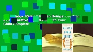 Full E-book  Raising Human Beings: Creating a Collaborative Partnership with Your Child Complete