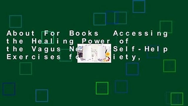 About For Books Accessing the Healing Power of the Vagus Nerve: Self-Help Exercises for Anxiety,