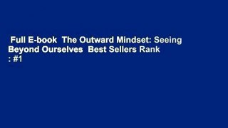 Full E-book  The Outward Mindset: Seeing Beyond Ourselves  Best Sellers Rank : #1