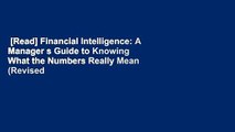 [Read] Financial Intelligence: A Manager s Guide to Knowing What the Numbers Really Mean (Revised