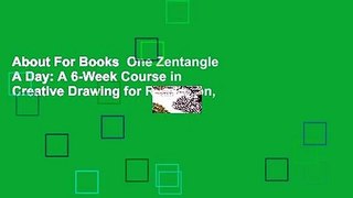 About For Books  One Zentangle A Day: A 6-Week Course in Creative Drawing for Relaxation,