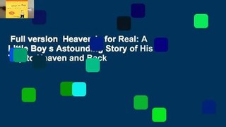 Full version  Heaven Is for Real: A Little Boy s Astounding Story of His Trip to Heaven and Back