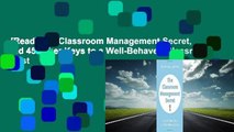 [Read] The Classroom Management Secret, and 45 Other Keys to a Well-Behaved Classroom  Best