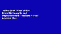 Full E-book  What School Could Be: Insights and Inspiration from Teachers Across America  Best