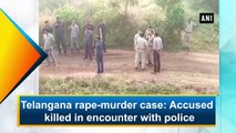 Telangana rape-murder case: Accused killed in encounter with police