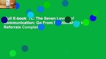 Full E-book  7L: The Seven Levels of Communication: Go From Relationships to Referrals Complete