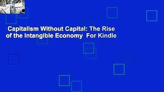 Capitalism Without Capital: The Rise of the Intangible Economy  For Kindle