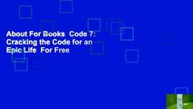 About For Books  Code 7: Cracking the Code for an Epic Life  For Free