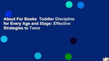 About For Books  Toddler Discipline for Every Age and Stage: Effective Strategies to Tame