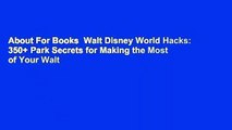 About For Books  Walt Disney World Hacks: 350  Park Secrets for Making the Most of Your Walt