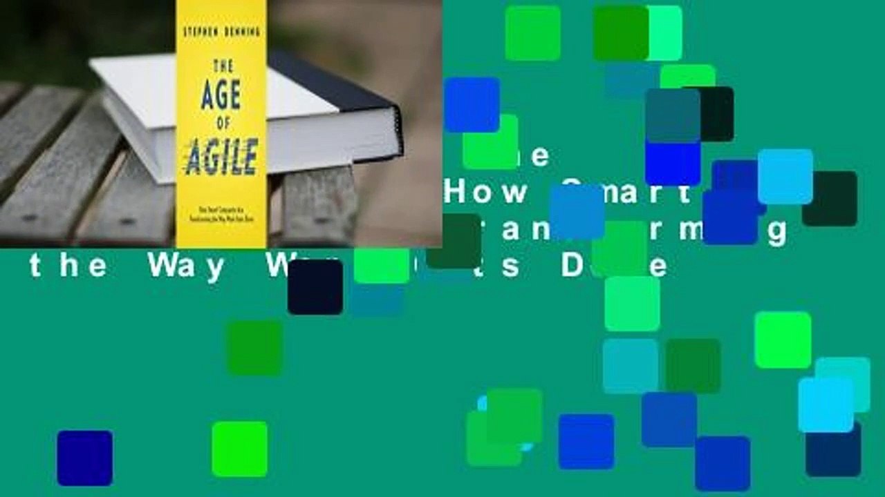 Full version  The Age of Agile: How Smart Companies Are Transforming the Way Work Gets Done