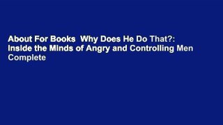 About For Books  Why Does He Do That?: Inside the Minds of Angry and Controlling Men Complete