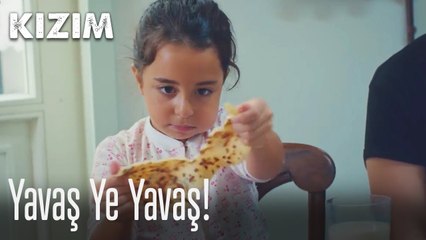 Yavaş ye yavaş!