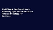 Full E-book  500 Social Media Marketing Tips: Essential Advice, Hints and Strategy for Business: