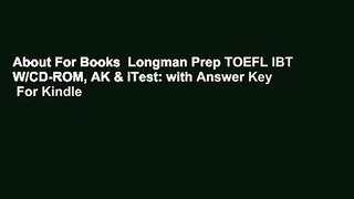 About For Books  Longman Prep TOEFL IBT W/CD-ROM, AK & iTest: with Answer Key  For Kindle