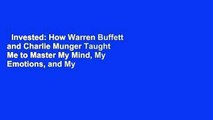 Invested: How Warren Buffett and Charlie Munger Taught Me to Master My Mind, My Emotions, and My