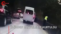 Ölümden saniyelerle kurtuldu