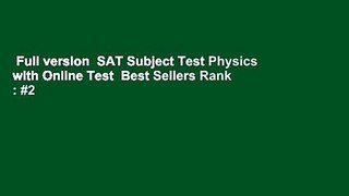 Full version  SAT Subject Test Physics with Online Test  Best Sellers Rank : #2