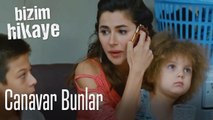 Canavar bunlar - Bizim Hikaye