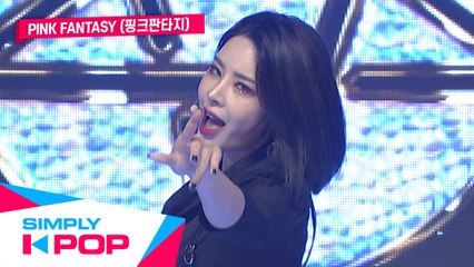 [Simply K-Pop] Simply's Spotlight Pink Fantasy(핑크판타지) - Fantasy + Playing House(소꿉장난) - Ep.391