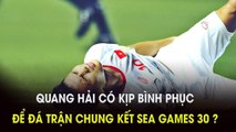 Quang Hải kịp bình phục tham dự trận chung kết SEA Games 30? | NEXT SPORTS