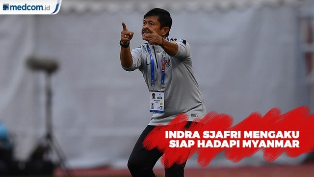 Indra Sjafri Mengaku Siap Hadapi Myanmar