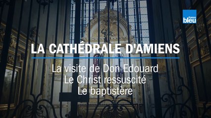 Visite de la cathédrale d'Amiens : "Ce Christ a un regard bienveillant et bon"
