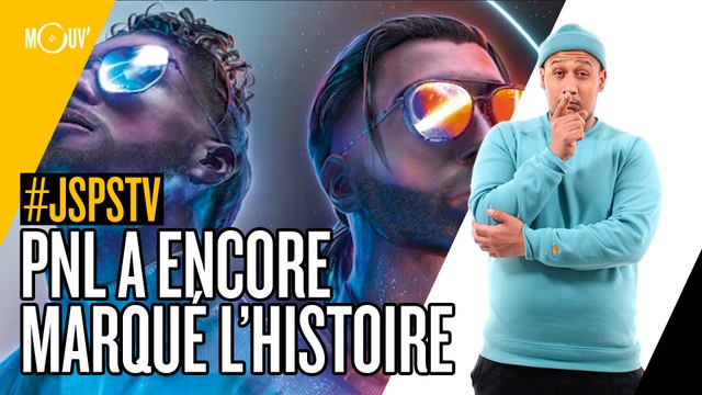 Je sais pas si t'as vu... PNL a encore marqué l'histoire