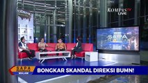 [DIALOG] Eks Sekretaris BUMN: Pak Erick Supaya Periksa Seluruh BUMN, Bukan Hanya Garuda