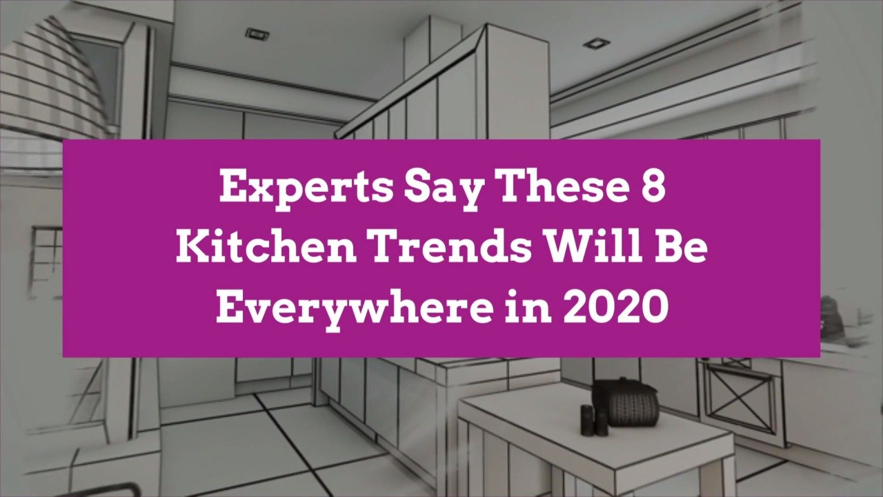 Experts Say These 8 Kitchen Trends Will Be Everywhere in 2020 - video ...