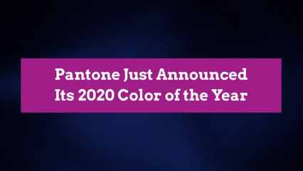 Pantone Just Announced Its 2020 Color of the Year