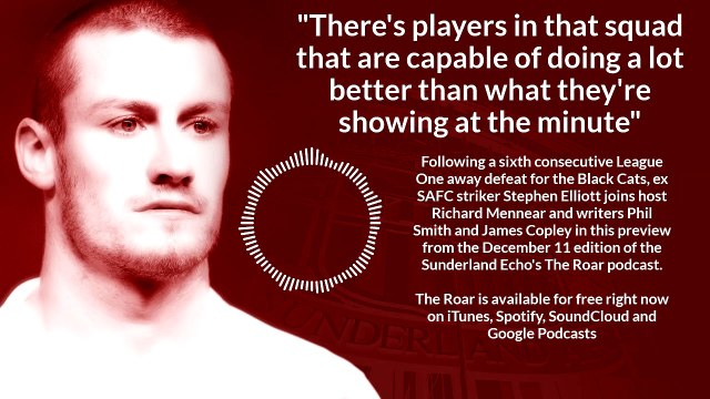 Ex SAFC striker Stephen Elliott joins us in a preview from the Sunderland Echo's The Roar podcast, December 11 edition