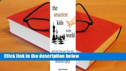 Full version  The Smartest Kids in the World: And How They Got That Way Complete