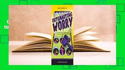 Outsmarting Worry: An Older Kid's Guide to Managing Anxiety  Review