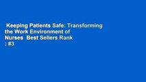 Keeping Patients Safe: Transforming the Work Environment of Nurses  Best Sellers Rank : #3