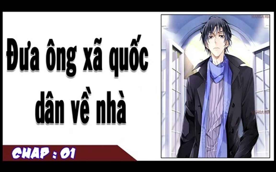 Đưa ông xã quốc dân về nhà -Chap 1 Thuyết Minh ( Bringing The National Husb - Episodes 01 )