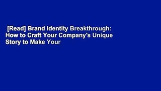 [Read] Brand Identity Breakthrough: How to Craft Your Company's Unique Story to Make Your