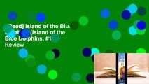[Read] Island of the Blue Dolphins (Island of the Blue Dolphins, #1)  Review