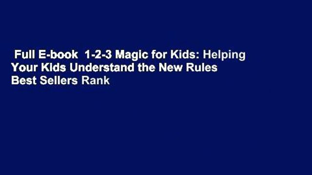 Full E-book 1-2-3 Magic for Kids: Helping Your Kids Understand the New Rules Best Sellers Rank