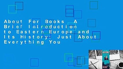 About For Books  A Brief Introduction to Eastern Europe and Its History: Just About Everything You