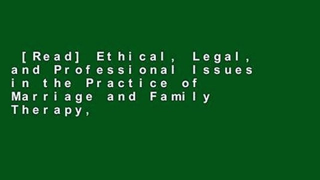 [Read] Ethical, Legal, and Professional Issues in the Practice of Marriage and Family Therapy,