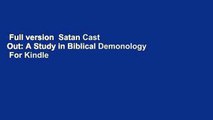 Full version  Satan Cast Out: A Study in Biblical Demonology  For Kindle