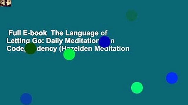 Full E-book The Language of Letting Go: Daily Meditations on Codependency (Hazelden Meditation
