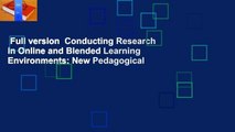 Full version  Conducting Research in Online and Blended Learning Environments: New Pedagogical